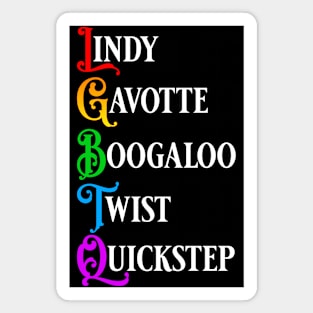 LGBTQ Lindy Gavotte Boogaloo Twist Quickstep dances design Magnet